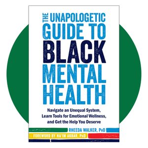 The Unapologetic Guide to Black Mental Health